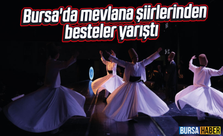 Bursa'da mevlana şiirlerinden besteler yarıştı