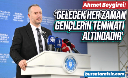 Ahmet Beygirci; Gelecek her zaman gençlerin teminatı altındadır