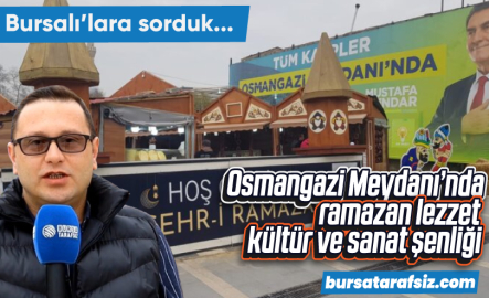 Osmangazi’de lezzet, kültür ve sanat şenliği