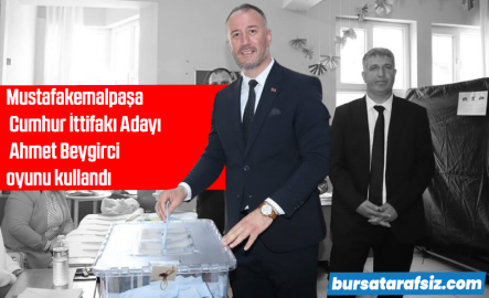 Mustafakemalpaşa Cumhur İttifakı Adayı Ahmet Beygirci oyunu kullandı